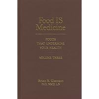 Food IS Medicine, Volume Three Food IS Medicine, Volume Three Hardcover Kindle
