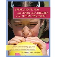 Speak, Move, Play and Learn with Children on the Autism Spectrum: Activities to Boost Communication Skills, Sensory Integration and Coordination Using ... Language Pathology and Occupational Therapy Speak, Move, Play and Learn with Children on the Autism Spectrum: Activities to Boost Communication Skills, Sensory Integration and Coordination Using ... Language Pathology and Occupational Therapy Kindle Paperback