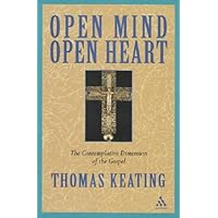 Open Mind, Open Heart: The Contemplative Dimension of the Gospel Open Mind, Open Heart: The Contemplative Dimension of the Gospel Hardcover Paperback