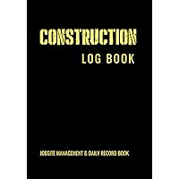 Construction Log Book: Construction Site Daily Records & Management Construction Log Book: Construction Site Daily Records & Management Paperback Hardcover