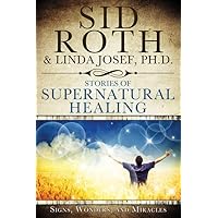 Stories of Supernatural Healing: Signs, Wonders, and Miracles Stories of Supernatural Healing: Signs, Wonders, and Miracles Kindle Paperback Audible Audiobook