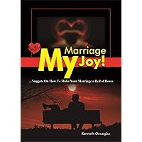 My Marriage, My Joy!: Nuggets On How To Make Your Marriage A Bed of Roses
