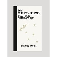 Das Neuromarketing Buch der Geheimnisse (German Edition) Das Neuromarketing Buch der Geheimnisse (German Edition) Kindle Hardcover Paperback