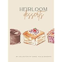 Heirloom Recipe Cookbook for Cakes, Pies & Desserts: Hardcover Blank Recipe Book |Heirloom Cakes, Pies & Desserts | Write Your Own Recipes | ... Pies & Dessert Recipes | 8x11 | 168 pages Heirloom Recipe Cookbook for Cakes, Pies & Desserts: Hardcover Blank Recipe Book |Heirloom Cakes, Pies & Desserts | Write Your Own Recipes | ... Pies & Dessert Recipes | 8x11 | 168 pages Hardcover