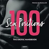 100 Sex Positions • The Erotic Handbook: Kamasutra Book With Pictures | 100 Hot Sex Positions | Sex Positions For Couples (Sex Positions - Erotic Handbooks for Couples) 100 Sex Positions • The Erotic Handbook: Kamasutra Book With Pictures | 100 Hot Sex Positions | Sex Positions For Couples (Sex Positions - Erotic Handbooks for Couples) Paperback Kindle