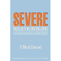 Severe Behavior Problems: A Functional Communication Training Approach (Treatment Manuals for Practitioners) Severe Behavior Problems: A Functional Communication Training Approach (Treatment Manuals for Practitioners) Paperback Hardcover