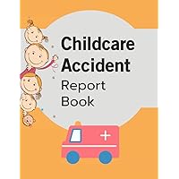 Childcare Accident Report Form: Health and Safety Record for Nurseries, Schools, Preschools, and any Childcare Places.