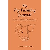 My Pig Farming Journal: A flexible timeline almanac incorporating plans notes and records