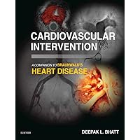 Cardiovascular Intervention: A Companion to Braunwald’s Heart Disease E-Book (Companion to Braunwald's Heart Disease) Cardiovascular Intervention: A Companion to Braunwald’s Heart Disease E-Book (Companion to Braunwald's Heart Disease) Kindle Hardcover