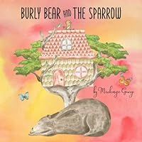 Burly Bear And The Sparrow: A Cute Children's Rhyming Story to Teach Empathy and Compassion