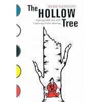 Hollow Tree: Fighting Addiction with Traditional Native Healing (McGill-Queen's Indigenous and Northern Studies Book 49) Hollow Tree: Fighting Addiction with Traditional Native Healing (McGill-Queen's Indigenous and Northern Studies Book 49) Kindle Audible Audiobook Paperback
