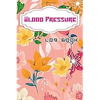 Blood Pressure And Blood Sugar Log Book: Daily Personal Record And Your Health Monitor Tracking Numbers Of Blood Pressure 120 Page Matte Cover Design ... X 9