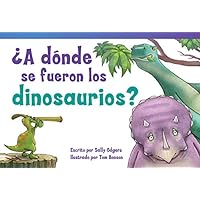 ¿A dónde se fueron los dinosaurios? (Where Did the Dinosaurs Go?) (Fiction Readers) (Spanish Edition) ¿A dónde se fueron los dinosaurios? (Where Did the Dinosaurs Go?) (Fiction Readers) (Spanish Edition) Kindle Paperback