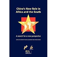 China's New Role in Africa and the South: A Search for a New Perspective China's New Role in Africa and the South: A Search for a New Perspective Paperback Kindle
