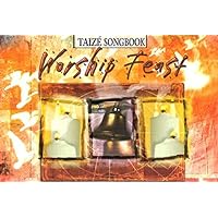 Worship Feast: Taizé Songbook: Songs from the Taizé Community Worship Feast: Taizé Songbook: Songs from the Taizé Community Paperback