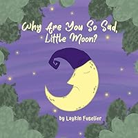 Why Are You So Sad, Little Moon? Why Are You So Sad, Little Moon? Paperback