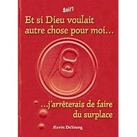 Et si Dieu voulait autre chose pour moi (French Edition) Et si Dieu voulait autre chose pour moi (French Edition) Kindle Paperback