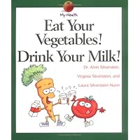 Eat Your Vegetables! Drink Your Milk! (My Health) Eat Your Vegetables! Drink Your Milk! (My Health) Paperback Library Binding