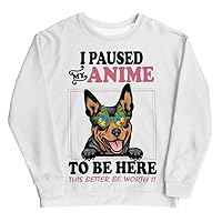 I Paused My Anime To Be Here This Better Be Worth It Sweatshirt Unisex 1