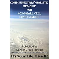Complementary/Holistic Medicine for Non-Small Cell Lung Cancer - It's Your Life, Live It!