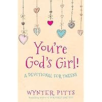 You're God's Girl!: A Devotional for Tweens You're God's Girl!: A Devotional for Tweens Paperback Kindle Spiral-bound