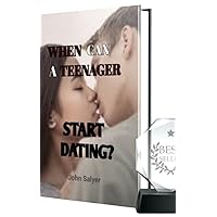 WHEN CAN A TEENAGER START DATING ? WHEN CAN A TEENAGER START DATING ? Kindle Paperback