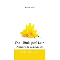 The 5 Biological Laws Anxiety and Panic Attacks: Dr. Hamer's New Medicine (5 Biological Laws and New Germanic Medicine) The 5 Biological Laws Anxiety and Panic Attacks: Dr. Hamer's New Medicine (5 Biological Laws and New Germanic Medicine) Paperback Kindle