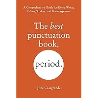 The Best Punctuation Book, Period: A Comprehensive Guide for Every Writer, Editor, Student, and Businessperson The Best Punctuation Book, Period: A Comprehensive Guide for Every Writer, Editor, Student, and Businessperson Paperback Kindle