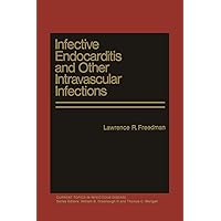 Infective Endocarditis and Other Intravascular Infections (Current Topics in Infectious Disease) Infective Endocarditis and Other Intravascular Infections (Current Topics in Infectious Disease) Hardcover Kindle Paperback