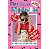My Best Friend Is a Movie Star (Full House: Michelle) My Best Friend Is a Movie Star (Full House: Michelle) Paperback Mass Market Paperback