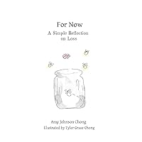 For Now: A Simple Reflection on Loss For Now: A Simple Reflection on Loss Hardcover