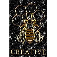Be Creative Notebook: Inspirational Quote: Honey Bee Honeycombs Black Marble And Gold Print Effect 6