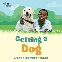 Getting a Dog: A Toddler Prep Book (Toddler Prep Books)