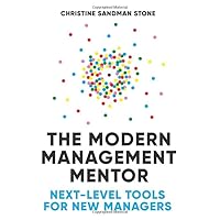 The Modern Management Mentor: Next-Level Tools for New Managers The Modern Management Mentor: Next-Level Tools for New Managers Paperback Kindle