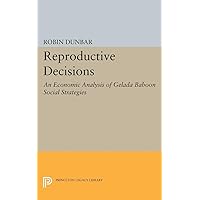 Reproductive Decisions: An Economic Analysis of Gelada Baboon Social Strategies (Monographs in Behavior and Ecology, 45) Reproductive Decisions: An Economic Analysis of Gelada Baboon Social Strategies (Monographs in Behavior and Ecology, 45) Hardcover Paperback