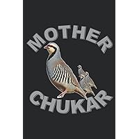 Mother Chukar Funny Upland Game Hunting Family Quote Saying: Daily Planner Notepad To Do Schedule, Medium 6x9 Inches, 100 Pages, Printed Cover