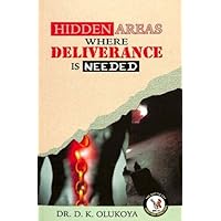 Hidden Areas Where Deliverance is Needed Hidden Areas Where Deliverance is Needed Paperback Kindle