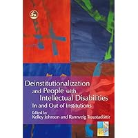 Deinstitutionalization and People with Intellectual Disabilities: In and Out of Institutions Deinstitutionalization and People with Intellectual Disabilities: In and Out of Institutions Kindle Paperback