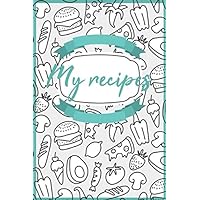 My recipes a Family recipe book: Personalized Recipe Book, Blank Recipe Book for Mom and Families Recipe Collection, Your Favorite Recipe Journal and ... high quality cover and decorated interior
