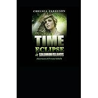 Time Eclipse In Solomon Islands: Adventures Of Princess Isabella.