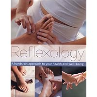 Reflexology: A Hands-on Approach to Your Health and Well-being Reflexology: A Hands-on Approach to Your Health and Well-being Hardcover