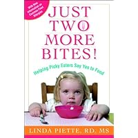 Just Two More Bites!: Helping Picky Eaters Say Yes to Food Just Two More Bites!: Helping Picky Eaters Say Yes to Food Kindle Paperback