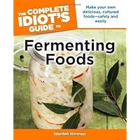 The Complete Idiot's Guide to Fermenting Foods by Wardeh Harmon (April 3 2012)