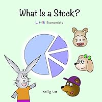 What Is a Stock?: Little Kids' First Book on Stocks, Perfect for Children Ages 4-8 (Little Economists)