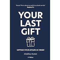 Your Last Gift: Getting your Affairs in Order Your Last Gift: Getting your Affairs in Order Kindle Hardcover Audible Audiobook