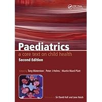 Paediatrics: A Core Text on Child Health, Second Edition Paediatrics: A Core Text on Child Health, Second Edition Paperback