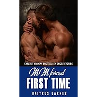 MM Forced First Time: Explicit Forbidden M/M Erotica Sex & Dirty Gay Male Erotic Short Stories (MM Erotica Short Stories Collection Book 2) MM Forced First Time: Explicit Forbidden M/M Erotica Sex & Dirty Gay Male Erotic Short Stories (MM Erotica Short Stories Collection Book 2) Kindle