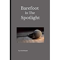 Barefoot In The Spotlight Barefoot In The Spotlight Paperback