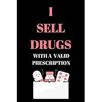 I Sell Drugs With A Valid Prescription: Thank You Appreciation Journal For Pharmacist