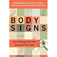 Body Signs: From Warning Signs to False Alarms...How to Be Your Own Diagnostic Detective Body Signs: From Warning Signs to False Alarms...How to Be Your Own Diagnostic Detective Kindle Hardcover Paperback